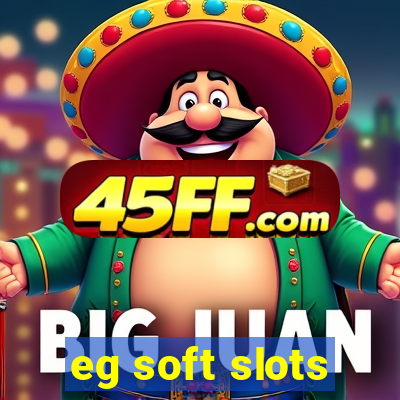 eg soft slots